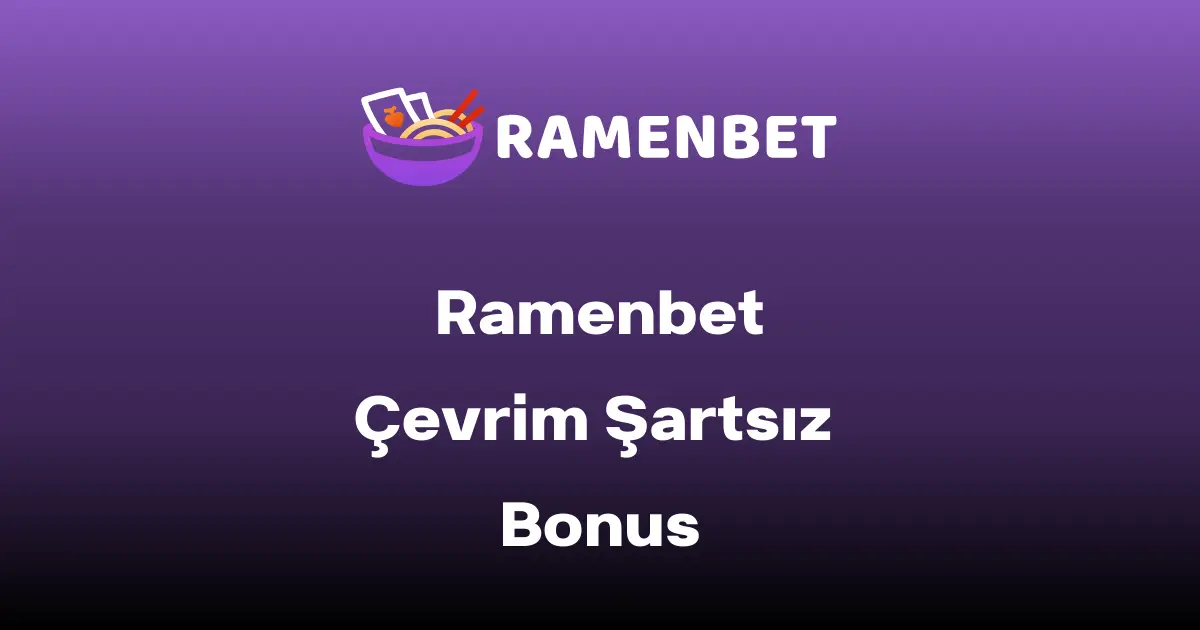 Ramenbet çevrim şartsiz bonus nasıl alınır?