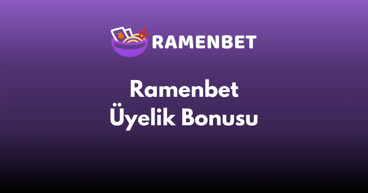 Ramenbet Üyelik Bonusu