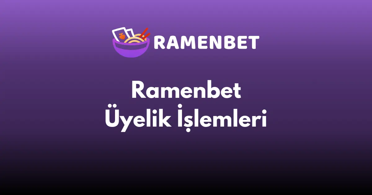 Ramenbet Üyelik İşlemleri