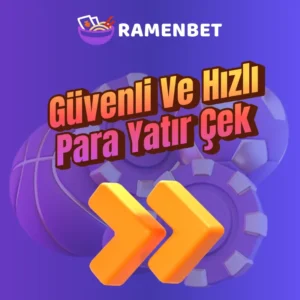 Ramenbet Güvenli ve Hızlı Para Yatır ve Çek